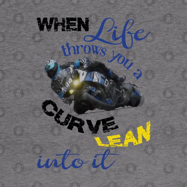 When life throws you a curve, biker quotes by LollysLane